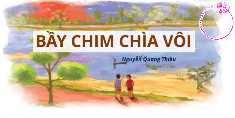 SGK Scan] ✓ Bầy chim chìa vôi (Nguyễn Quang Thiều) - Sách Giáo Khoa - Học  Online Cùng Sachgiaibaitap.com