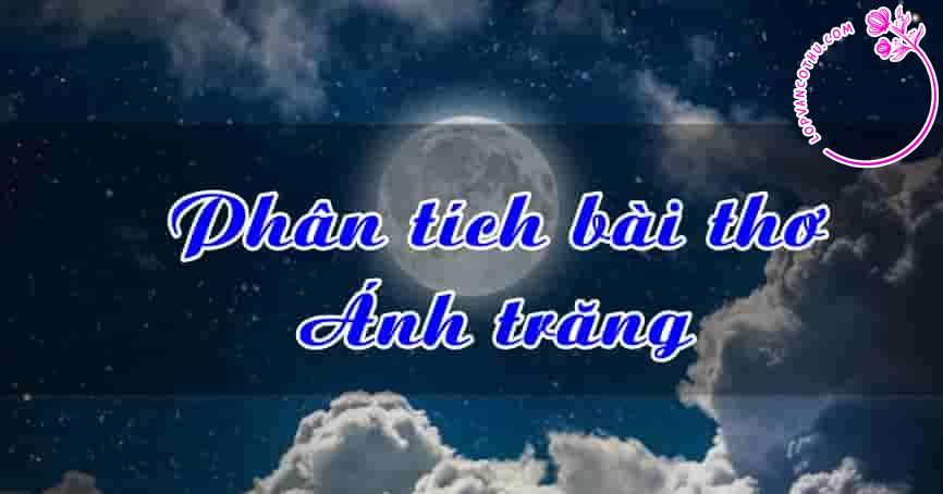 Phân tích bài thơ Ánh trăng