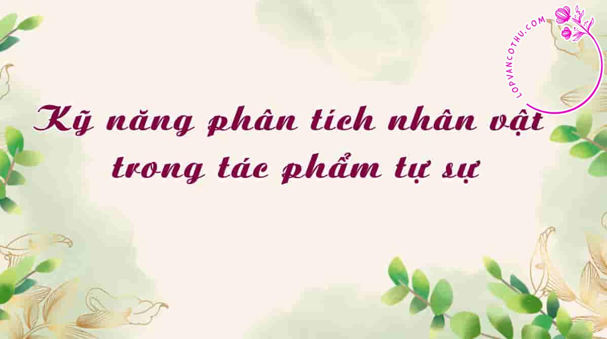 Kỹ năng phân tích nhân vật trong tác phẩm tự sự
