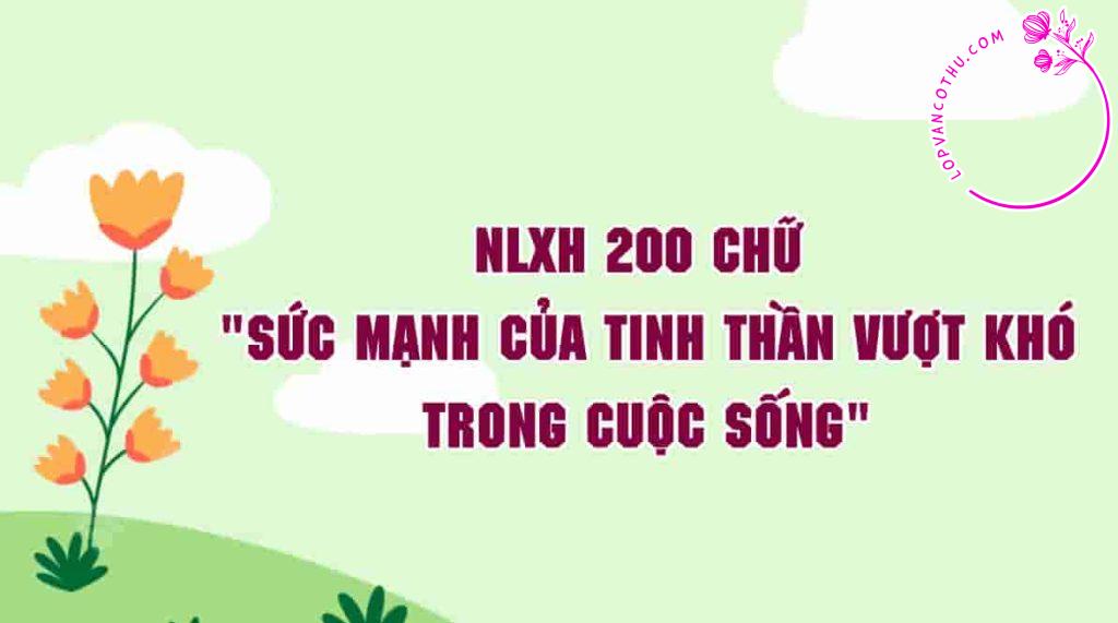 NLXH 200 chữ "Sức mạnh của tinh thần vượt khó trong cuộc sống"