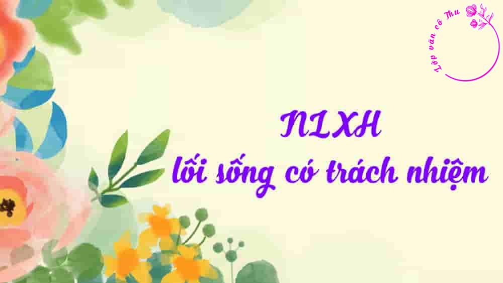 Nghị luận xã hội bàn về ý nghĩa của lối sống trách nhiệm