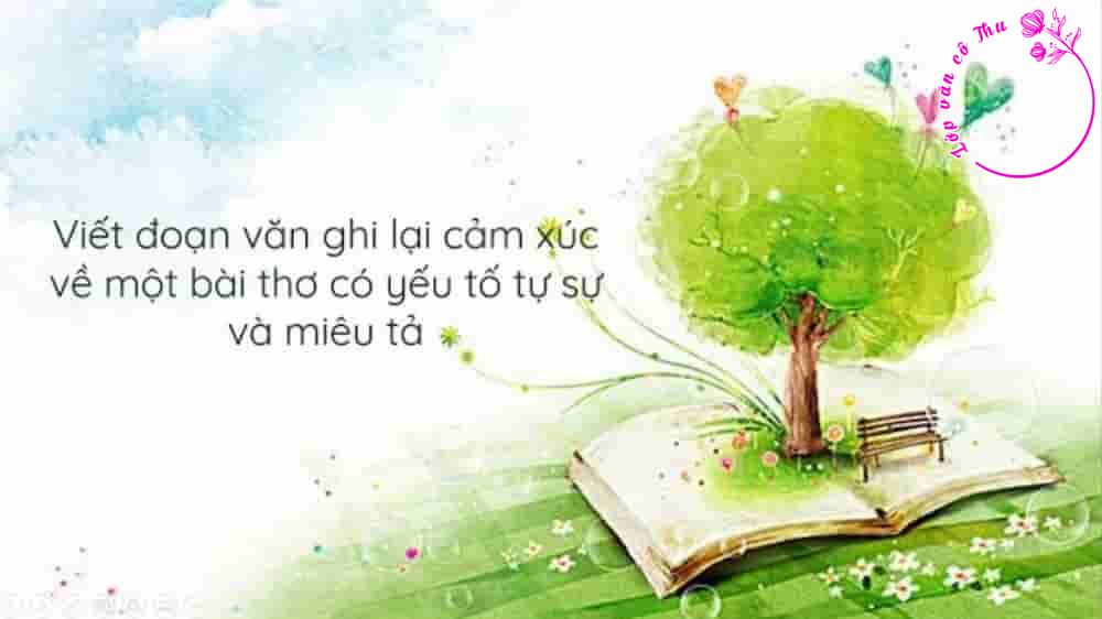 Hướng dẫn viết đoạn văn ghi lại cảm xúc của em về một bài thơ có yếu tố tự sự, miêu tả