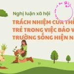 Nghị luận xã hội về trách nhiệm của thế hệ trẻ trong việc bảo vệ môi trường sống hiện nay