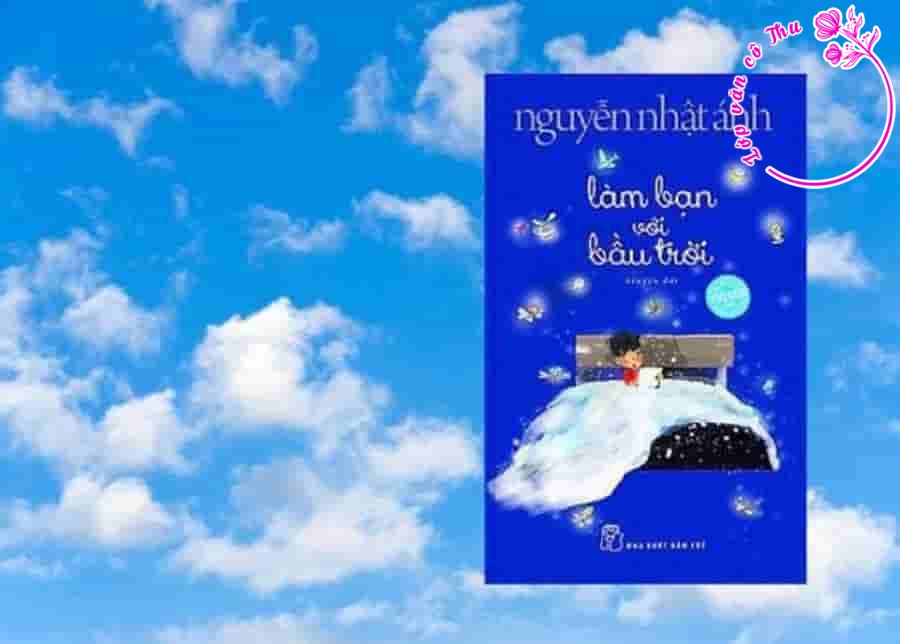 Phân tích truyện ngắn "Làm bạn với bầu trời" của Nguyễn Nhật Ánh - Dàn bài chi tiết