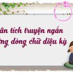 Phân tích truyện ngắn "Những dòng chữ diệu kỳ" của Nguyễn Phan Khuê