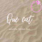 Đoạn văn cảm nhận vẻ đẹp tâm hồn nhà thơ Nguyễn Trọng Tạo thể hiện trong tác phẩm “Quê cát”