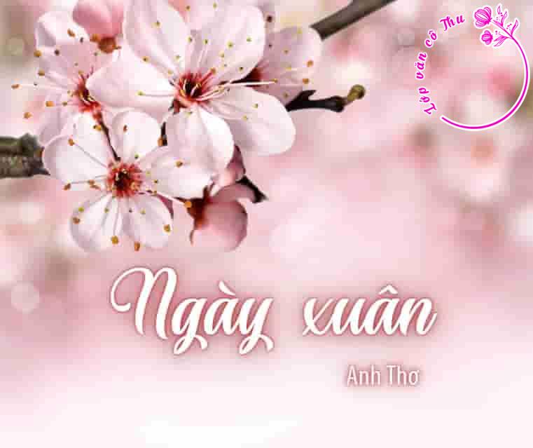 Phân tích bài thơ "Ngày xuân" của nữ sĩ Anh Thơ