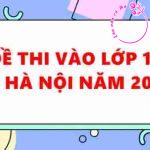 Đề thi vào lớp 10 Hà Nội năm 2025 (Có đáp án chính thức)