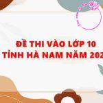 Đề thi vào lớp 10 tỉnh Hà Nam năm 2025 (đáp án chi tiết)
