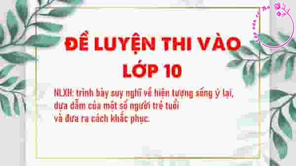 Phân tích bài thơ “Không có gì tự đến đâu con” - Đề luyện thi vào lớp 10 (Có đáp án chi tiết)